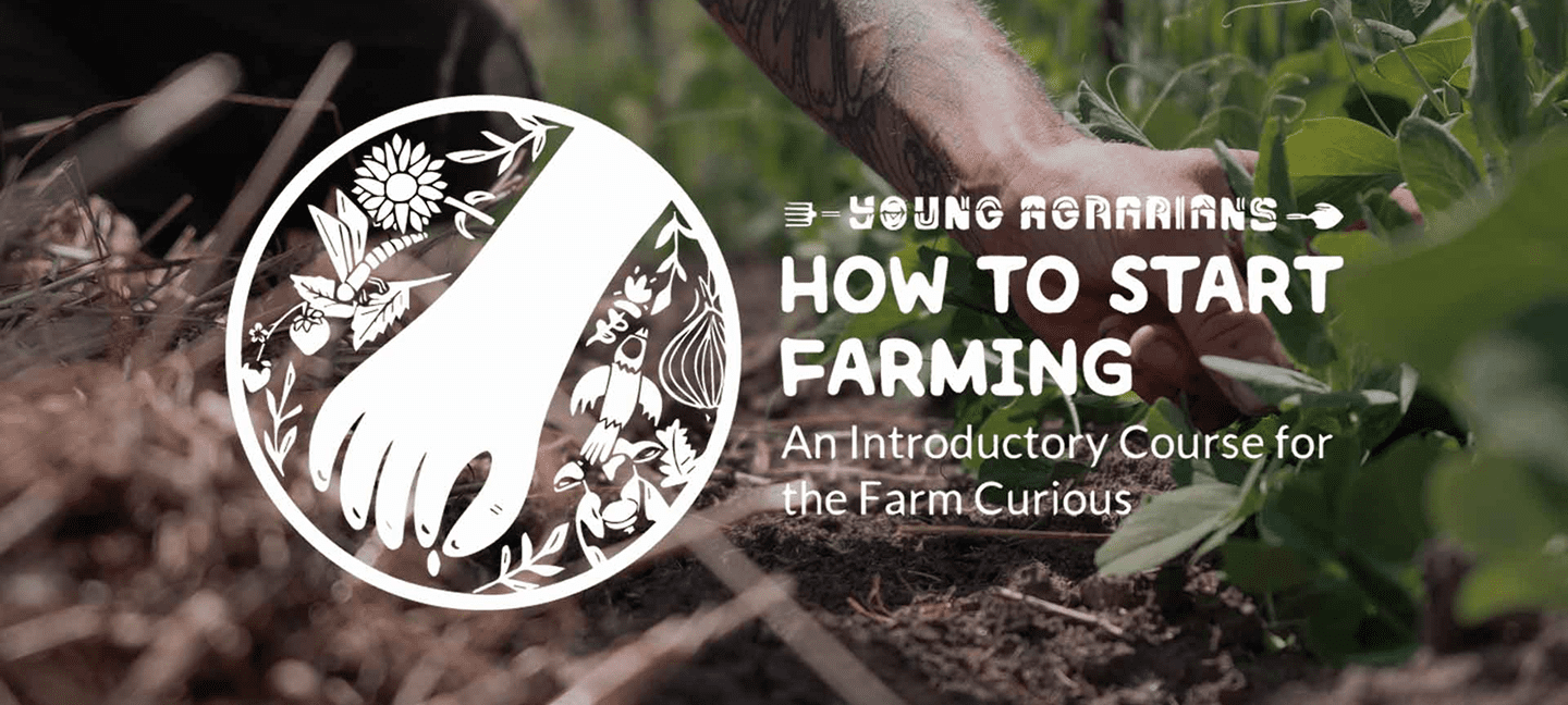 How to Start Farming: An Introductory Course for the Farm Curious